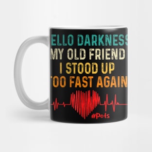 Hello Darkness My Old Friend I Stood Up Too Fast Again Pots Premium Mug